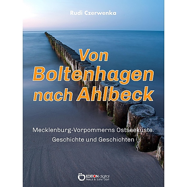 Von Boltenhagen nach Ahlbeck - Mecklenburg-Vorpommerns Ostseeküste, Rudi Czerwenka
