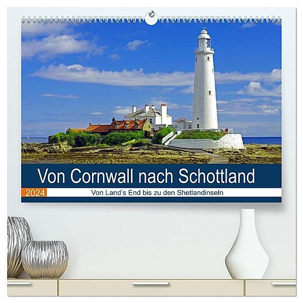 Von Cornwall nach Schottland (hochwertiger Premium Wandkalender 2024 DIN A2 quer), Kunstdruck in Hochglanz, Reinhard Pantke