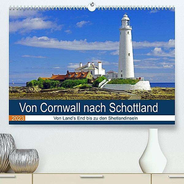 Von Cornwall nach Schottland (Premium, hochwertiger DIN A2 Wandkalender 2023, Kunstdruck in Hochglanz), Reinhard Pantke