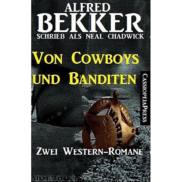 Von Cowboys und Banditen: Zwei Western, Alfred Bekker