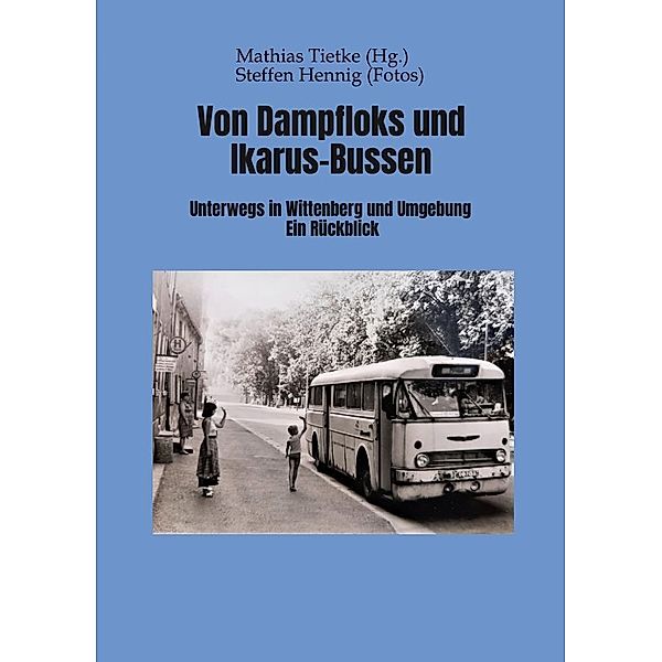 Von Dampflocks und Ikarus-Bussen, Mathias Tietke