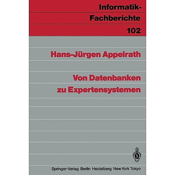 Von Datenbanken zu Expertensystemen / Informatik-Fachberichte Bd.102, Hans-Jürgen Appelrath