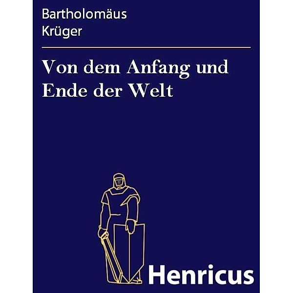 Von dem Anfang und Ende der Welt, Bartholomäus Krüger