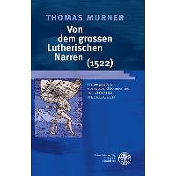 Von dem grossen Lutherischen Narren (1522), Thomas Murner: Von dem grossen Lutherischen Narren (1522)