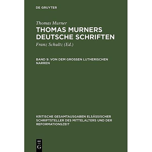 Von dem großen Lutherischen Narren / Kritische Gesamtausgaben elsässischer Schriftsteller des Mittelalters und der Reformationszeit, Thomas Murner