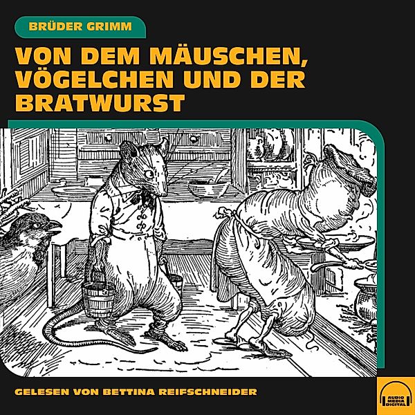 Von dem Mäuschen, Vögelchen und der Bratwurst, Die Gebrüder Grimm