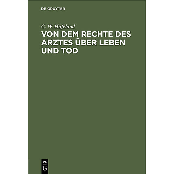 Von dem Rechte des Arztes über Leben und Tod, C. W. Hufeland