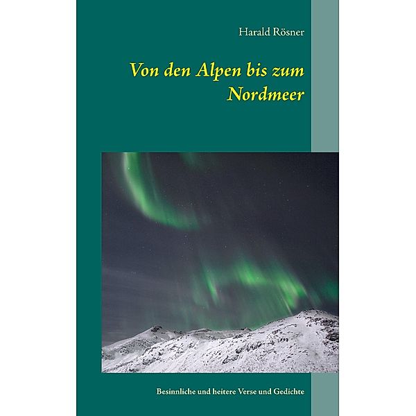 Von den Alpen bis zum Nordmeer, Harald Rösner