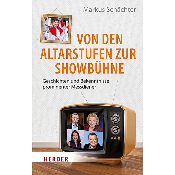 Von den Altarstufen zur Showbühne / Herder Spektrum Taschenbücher Bd.06352, Markus Schächter