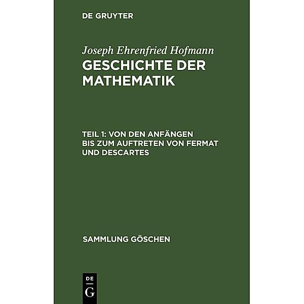 Von den Anfängen bis zum Auftreten von Fermat und Descartes / Sammlung Göschen Bd.226, Joseph Ehrenfried Hofmann