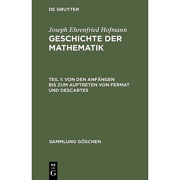 Von den Anfängen bis zum Auftreten von Fermat und Descartes, Joseph Ehrenfried Hofmann
