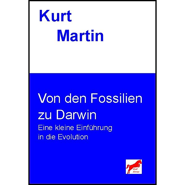 Von den Fossilien zu Darwin / Einführung in die Biologie Bd.2, Kurt Martin