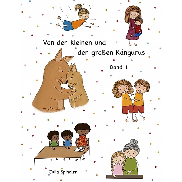 Von den kleinen und den grossen Kängurus / Von den kleinen und den grossen Kängurus Bd.1, Julia Spindler