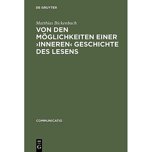 Von den Möglichkeiten einer >inneren< Geschichte des Lesens / Communicatio Bd.20, Matthias Bickenbach