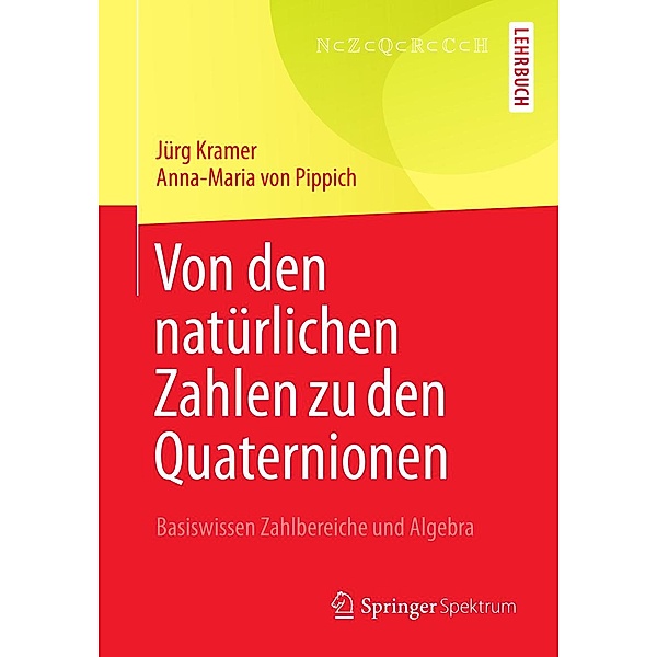 Von den natürlichen Zahlen zu den Quaternionen, Jürg Kramer, Anna-Maria von Pippich