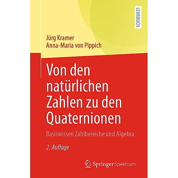 Von den natürlichen Zahlen zu den Quaternionen, Jürg Kramer, Anna-Maria von Pippich