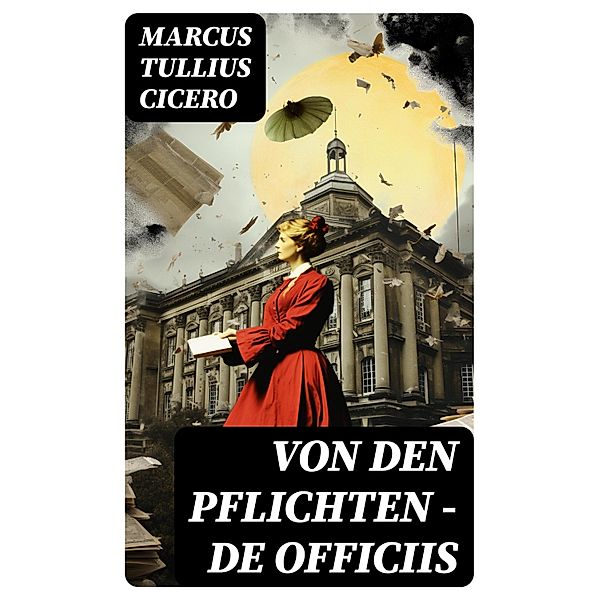 Von den Pflichten - De officiis, Marcus Tullius Cicero