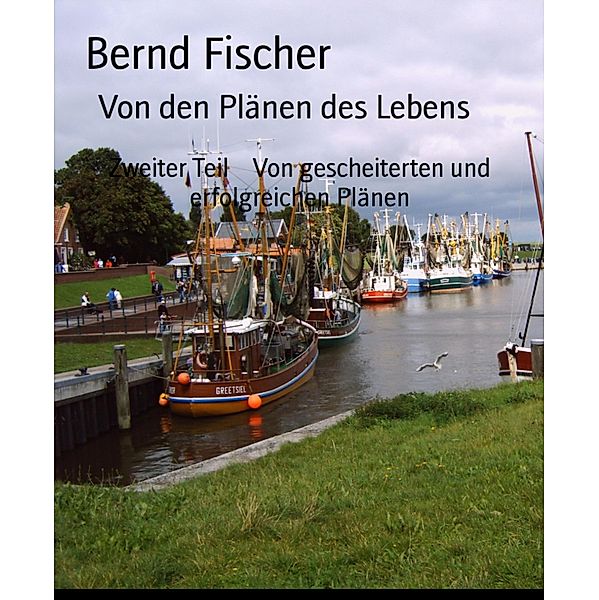 Von den Plänen des Lebens, Bernd Fischer