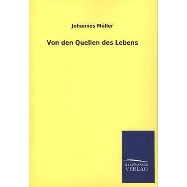 Von den Quellen des Lebens, Johannes Müller