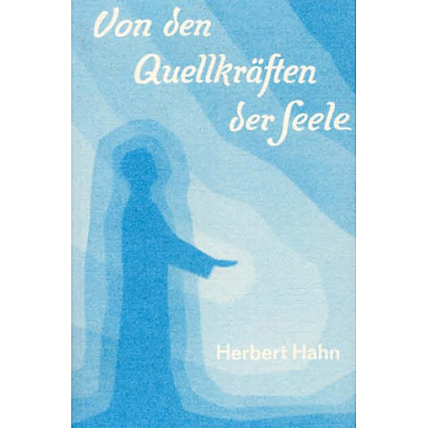 Von den Quellkräften der Seele, Herbert Hahn