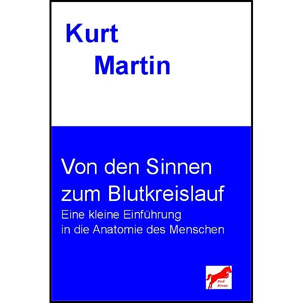 Von den Sinnen zum Blutkreislauf / Einführung in die Biologie Bd.7, Kurt Martin