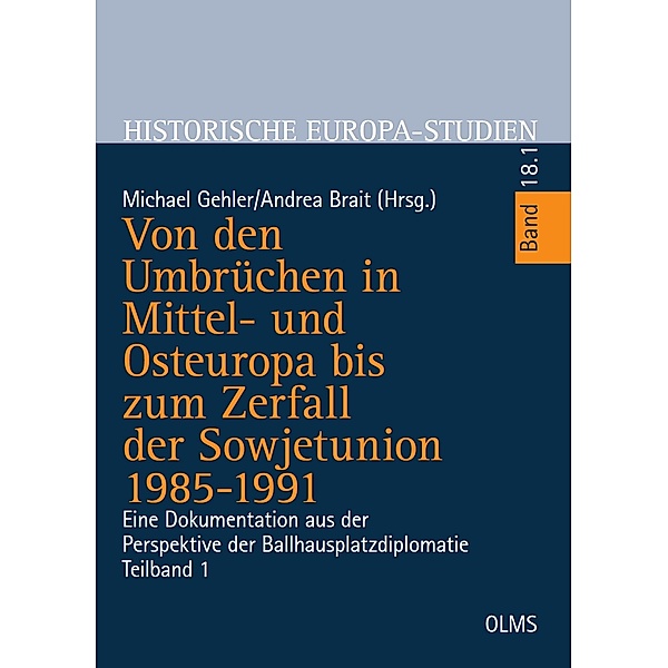 Von den Umbrüchen in Mittel- und Osteuropa bis zum Zerfall der Sowjetunion 1985-1991 / Historische Europa-Studien Bd.18.1