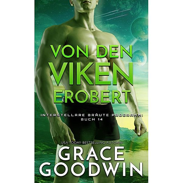 Von den Viken erobert / Interstellare Bräute® Programm Bd.14, Grace Goodwin