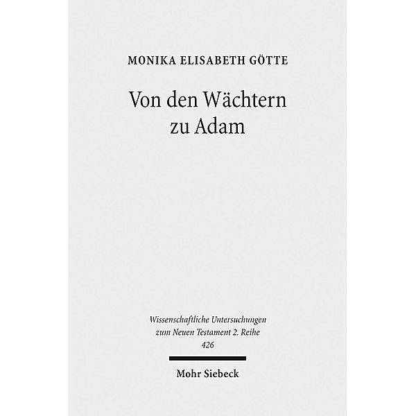 Von den Wächtern zu Adam, Monika Elisabeth Götte