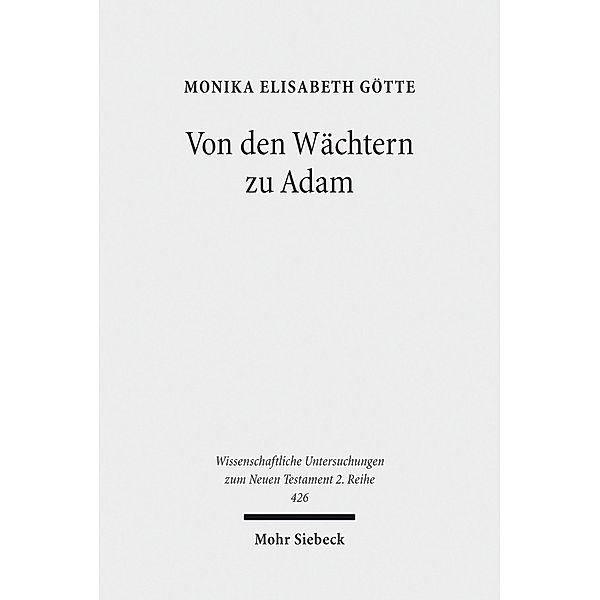 Von den Wächtern zu Adam, Monika Elisabeth Götte