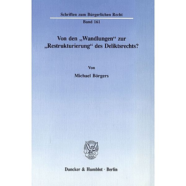 Von den »Wandlungen« zur »Restrukturierung« des Deliktsrechts?, Michael Börgers