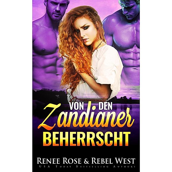 Von den Zandianer beherrscht / Zandianische Bräute Bd.3, Renee Rose, Rebel West