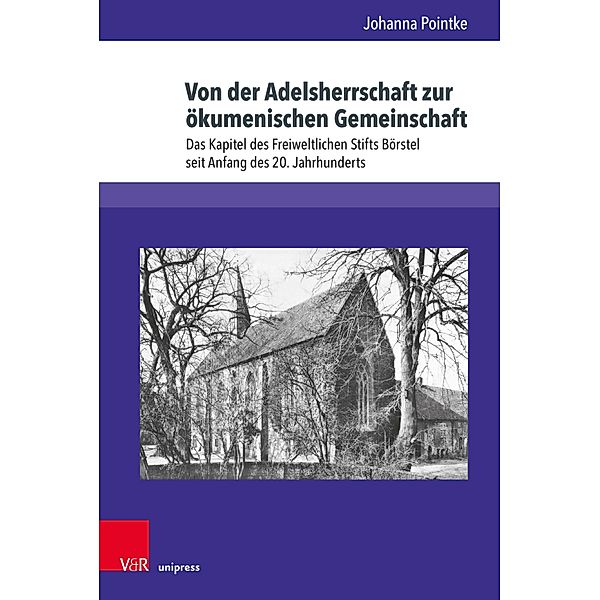 Von der Adelsherrschaft zur ökumenischen Gemeinschaft / Studien zur Kirchengeschichte Niedersachsens, Johanna Pointke