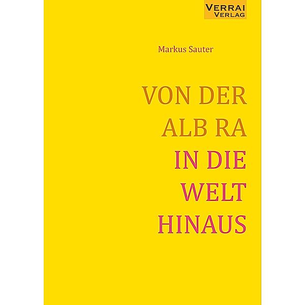 VON DER ALB RA IN DIE WELT HINAUS, Markus Sauter