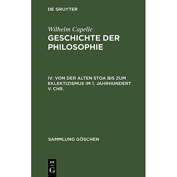 Von der Alten Stoa bis zum Eklektizismus im 1. Jahrhundert v. Chr. / Sammlung Göschen Bd.863, Wilhelm Capelle
