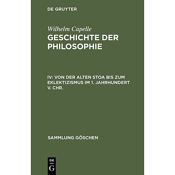 Von der Alten Stoa bis zum Eklektizismus im 1. Jahrhundert v. Chr., Johannes Hirschberger, Wilhelm Capelle
