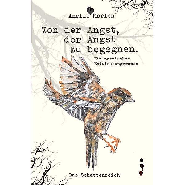 Von der Angst, der Angst zu begegnen., Anelie Marlen