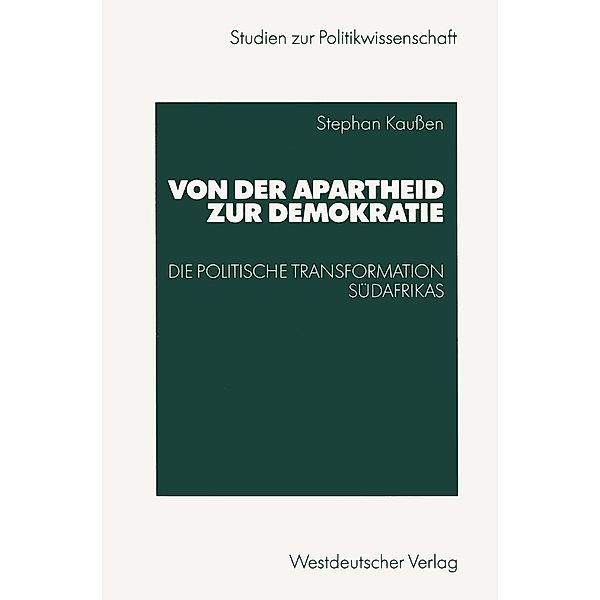 Von der Apartheid zur Demokratie / Studien zur Politikwissenschaft, Stephan Kaußen