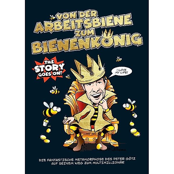 VON DER ARBEITSBIENE ZUM BIENENKÖNIG!, Annette Piechutta, Peter Götz