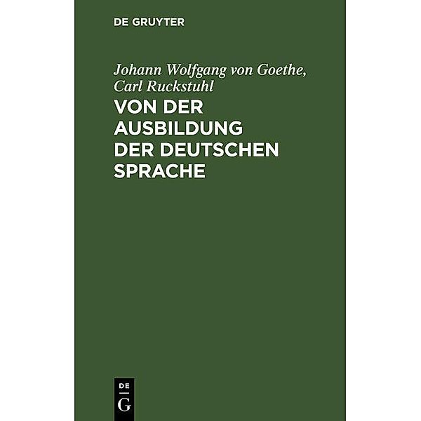 Von der Ausbildung der deutschen Sprache, Johann Wolfgang von Goethe, Carl Ruckstuhl