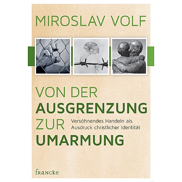 Von der Ausgrenzung zur Umarmung, Miroslav Volf