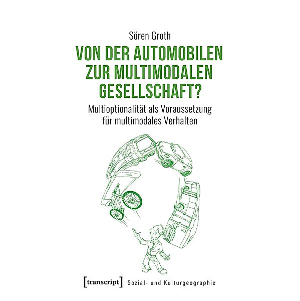 Von der automobilen zur multimodalen Gesellschaft? / Sozial- und Kulturgeographie Bd.31, Sören Groth