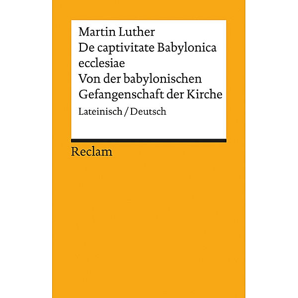 Von der babylonischen Gefangenschaft der Kirche. De captivitate Babylonica ecclesiae, Martin Luther