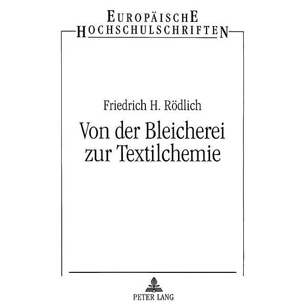Von der Bleicherei zur Textilchemie, Friedrich H. Rödlich