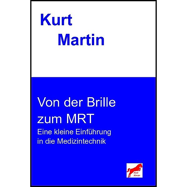 Von der Brille zum MRT, Kurt Martin