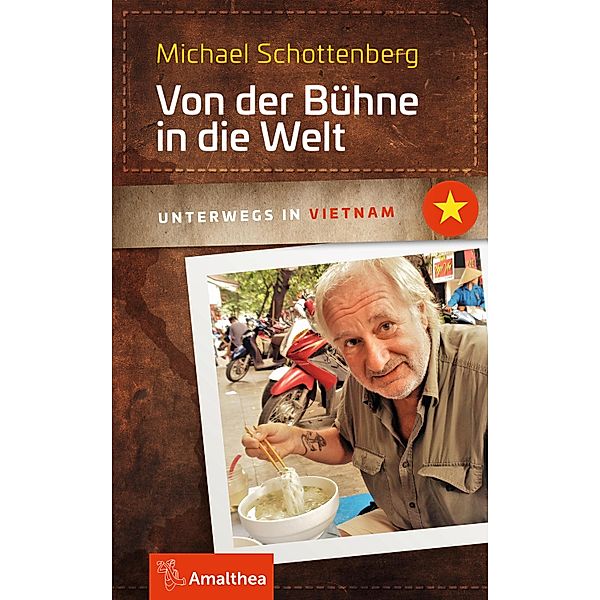 Von der Bühne in die Welt / Unterwegs mit Michael Schottenberg Bd.1, Michael Schottenberg