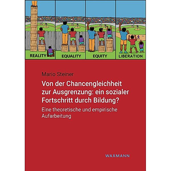 Von der Chancengleichheit zur Ausgrenzung: ein sozialer Fortschritt durch Bildung?, Mario Steiner