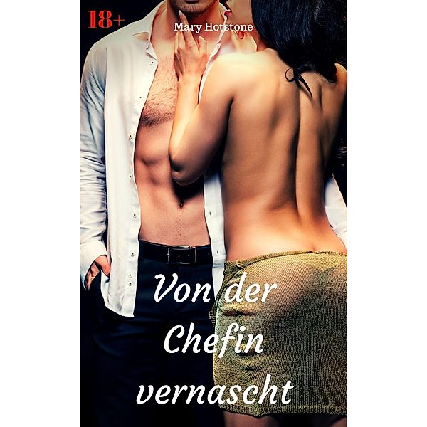 Von der Chefin vernascht, Mary Hotstone