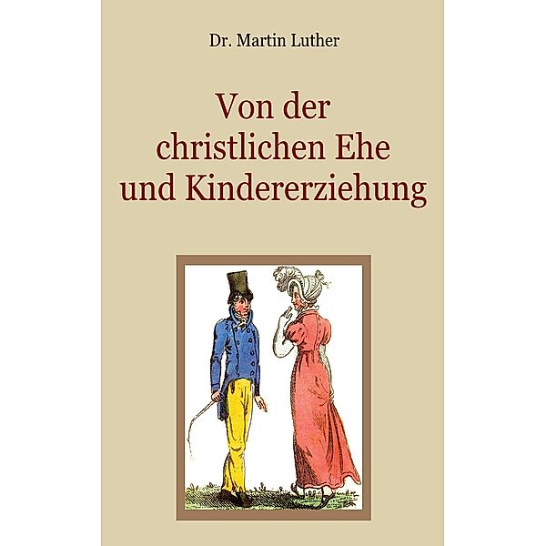 Von der christlichen Ehe und Kindererziehung, Martin Luther