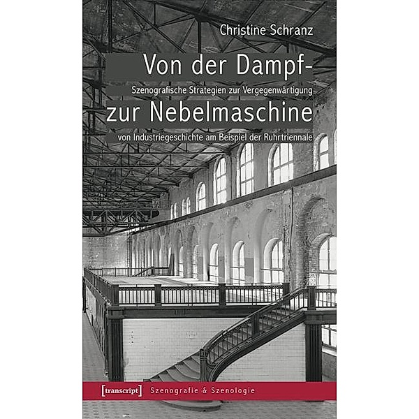 Von der Dampf- zur Nebelmaschine / Szenografie & Szenologie Bd.9, Christine Schranz
