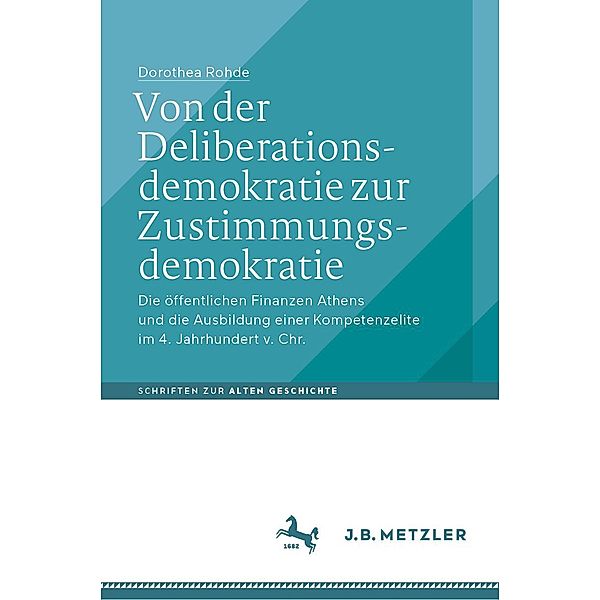 Von der Deliberationsdemokratie zur Zustimmungsdemokratie / Schriften zur Alten Geschichte, Dorothea Rohde